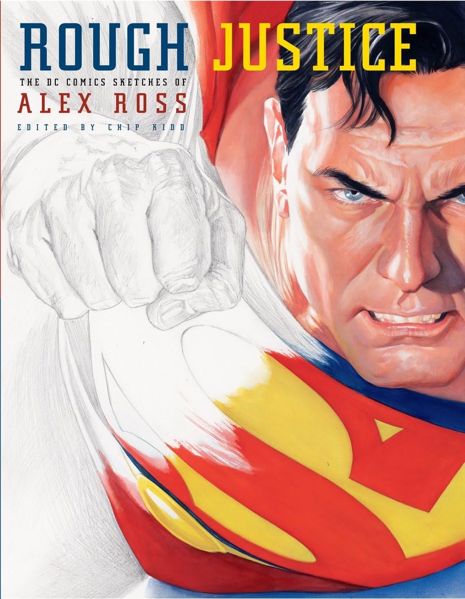 Rough Justice: The DC Comics Sketches of Alex Ross Hardcover